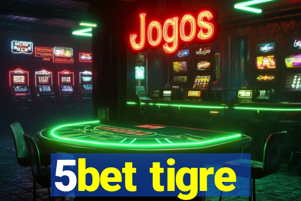 5bet tigre